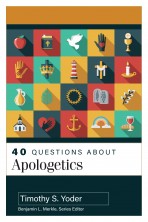 40 Questions About Apologetics