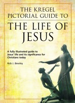 The Kregel Pictorial Guide to the Life of Jesus