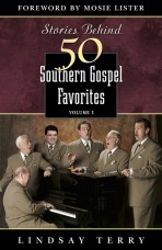 Stories Behind 50 Southern Gospel Favorites, Volume 2
