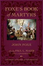 Foxe's Book of Martyrs, Abridged and Edited with Commentary