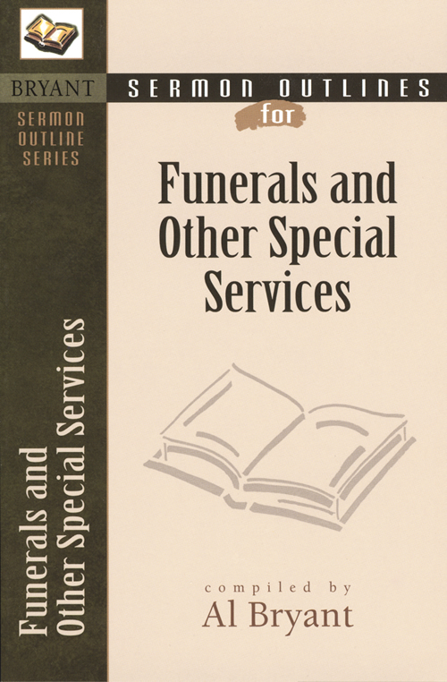 Sermon Outlines for Funerals and Other Special Services