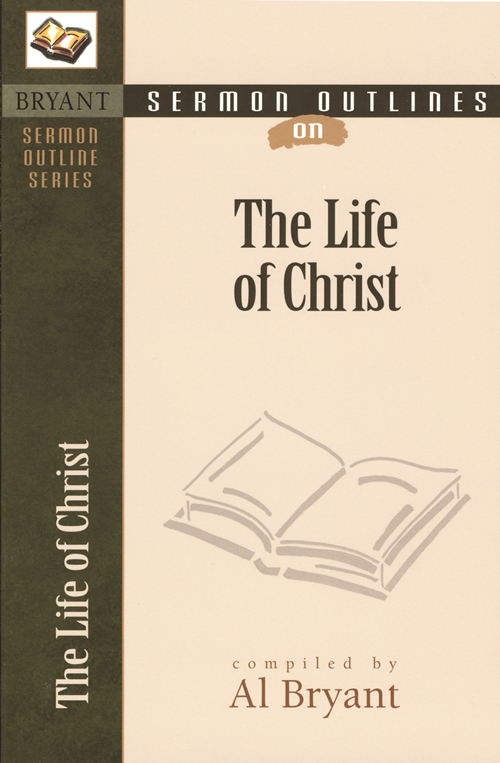 Sermon Outlines on the Life of Christ