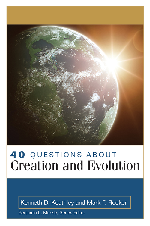 40 Questions About Creation and Evolution