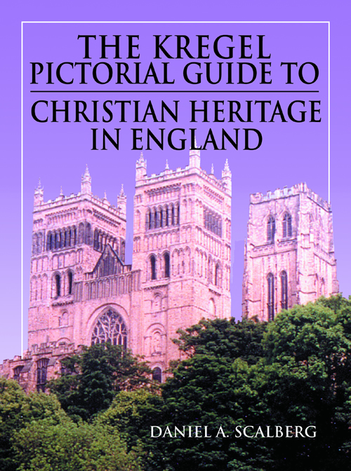 The Kregel Pictorial Guide to Christian Heritage in England