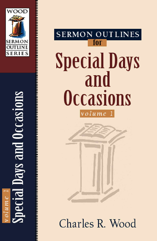 Sermon Outlines for Special Days and Occasions, Volume 1