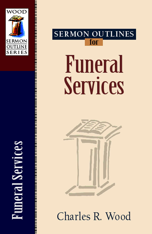 Sermon Outlines for Funeral Services