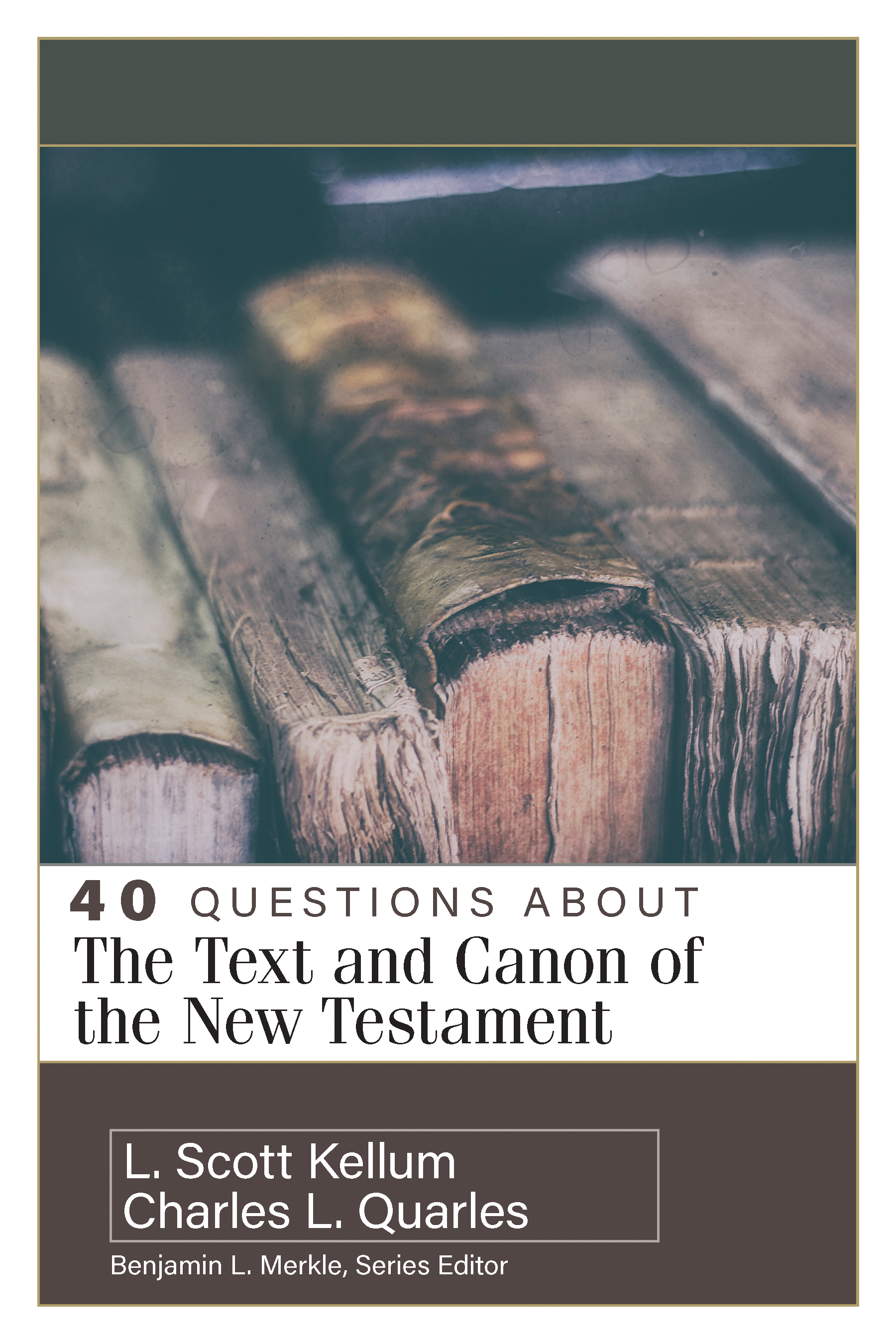 40 Questions About the Text and Canon of the New Testament