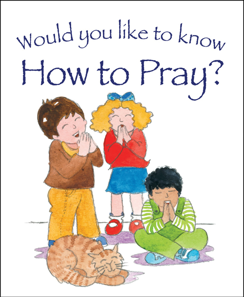 Would You Like to Know How to Pray?