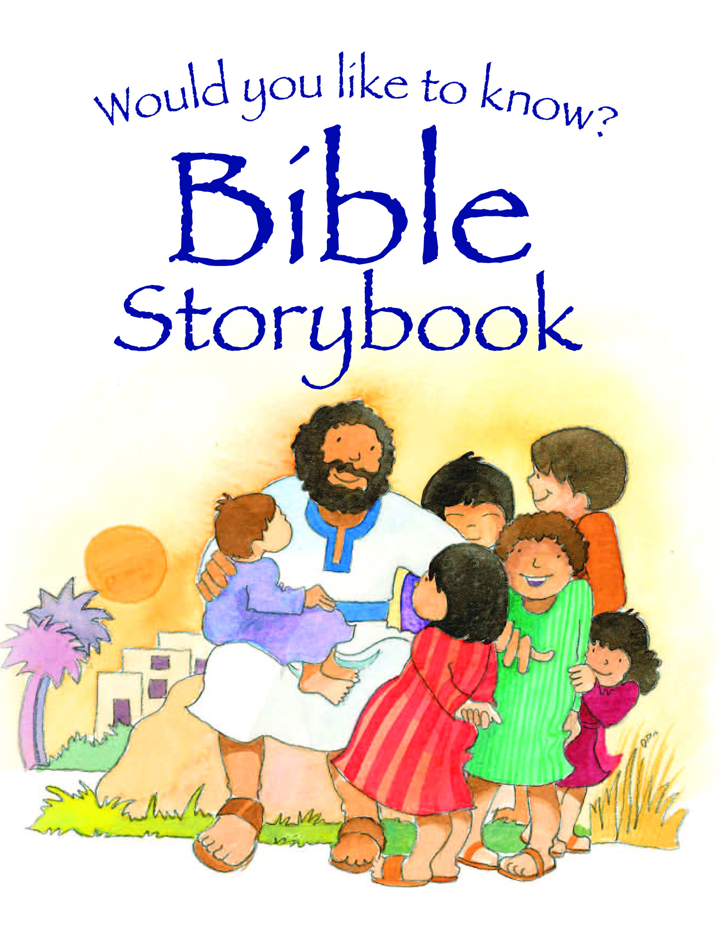 Would You Like to Know? Bible Storybook