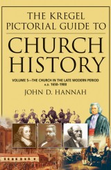 The Kregel Pictorial Guide to Church History, Volume 5