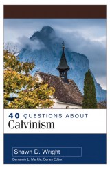 40 Questions About Calvinism