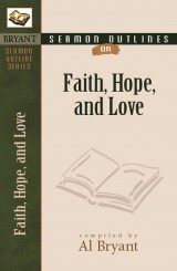 Sermon Outlines on Faith, Hope, and Love