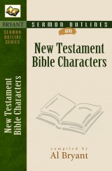 Sermon Outlines on Bible Characters, New Testament