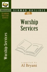 Sermon Outlines on Worship Services