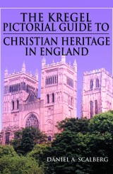The Kregel Pictorial Guide to Christian Heritage in England