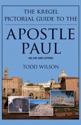 The Kregel Pictorial Guide to the Apostle Paul