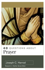 40 Questions About Prayer